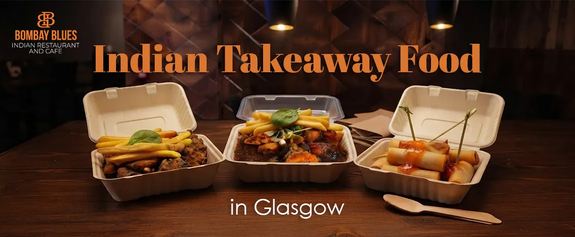 How Can You Choose Authentic Indian Food for Takeaway in Glasgow?
